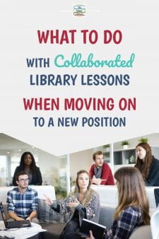 Collaborative Library Lessons: What To Do When Leaving the School - When a School Librarian takes a new position in another building, do we leave our library lessons for the person coming in? Respecting the time teachers spent collaborating gives us the answer... #NoSweatLibrary
