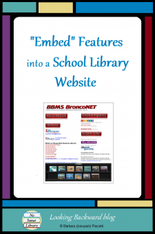 "Embed" Features into a School Library Website - A School Librarian can make the School Library Website truly useful to students and teachers by embedding elements from other Web sources. Here are some examples of how to offer valuable information in an inviting way. #NoSweatLibrary