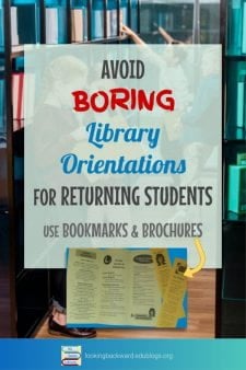 Customized Not-Boring Library Orientations for Returning Students - Returning students have already heard library policies & expectations, so don't repeat them. Instead, prepare a bookmark and a brochure of that information for the different grade levels, and spend library orientation time at more productive--and FUN--pursuits! #NoSweatLibrary