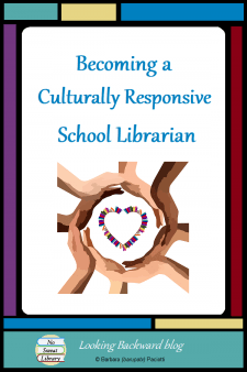 Becoming a Culturally Responsive School Librarian - A culturally responsive School Librarian features cultures, races, and ethnic groups throughout the school year, and works diligently to build respect for diversity within ourselves, our library collection, and our Library Lessons. It's the only way our students can learn to love themselves. #NoSweatLibrary