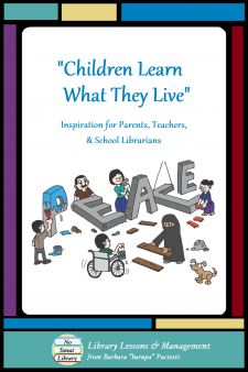 The poem, “Children Learn What They Live,” by Dorothy Law Nolte, can inspire teachers & school librarians to make the classroom a learning experience for life. | No Sweat Library