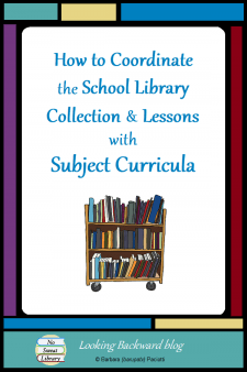 How to Coordinate the School Library Collection & Lessons with Subject Curricula - As School Librarians we must develop a library collection that supports grade level curricula, not some generic 'balance'. More than that, we must also use those materials to create meaningful Library Lessons that coordinate with specific classroom activities. | No Sweat Library