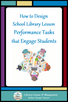 Learn how School Librarians can design performance tasks that captivate student interest, yet meet standards, fulfill lesson objectives, and support classroom activities through backward-designed unit planning. | No Sweat Library