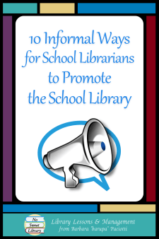 There are many ways School Librarians can promote the school library to students, teachers, administration, parents, and the community. Here are 10 informal actions that help you effectively advocate for your school library program. | No Sweat Library
