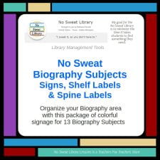 Students and teachers will thank you when you reorganize biographies into topical Subjects that align with curricular assignments and student reading interests, and then add these No Sweat Library Biography Signs, Shelf and Spine Labels. | No Sweat Library