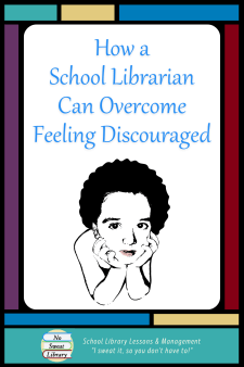 Changing from a respected classroom teacher to a School Librarian in a misunderstood job can make us feel quite discouraged. Here's a heartfelt response to frustrated colleagues, and some ideas for expanding your impact and subduing that frustration. | No Sweat Library