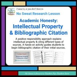 product cover for Research Lesson - Academic Honesty: Intellectual Property & Bibliographic Citation. Get students started on research the right way with this lesson on intellectual property & bibliographic citation, that includes a hands-on citation practice activity. | No Sweat Library